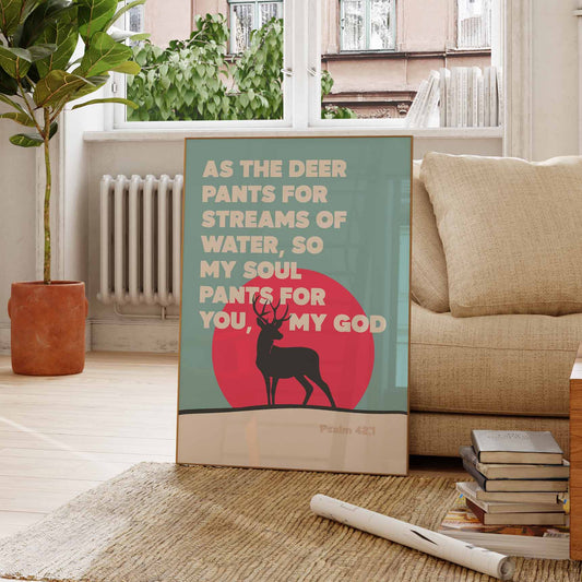 As the deer pants for streams of water. Psalm 41 verse 1 poster