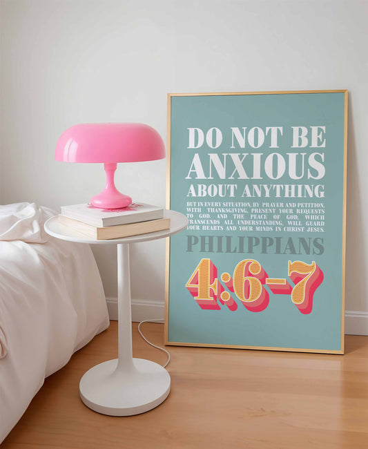 Philippians 4 verse 6-7 poster. Do not be anxious about anything.