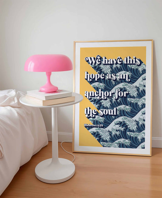We have this hope as an anchor for the soul. Hebrews 6 verse 19 poster.