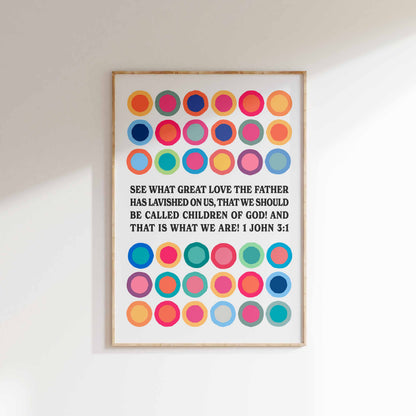 See what great love the Father has lavished on us. 1 John 3 verse 1 poster