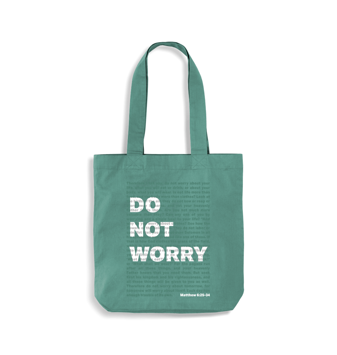 Sage Green Do not worry. Matthew 6. Premium organic cotton tote bag.