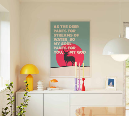 As the deer pants for streams of water. Psalm 41 verse 1 poster