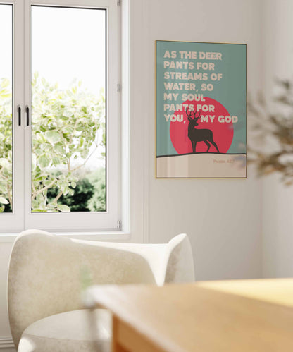 As the deer pants for streams of water. Psalm 41 verse 1 poster