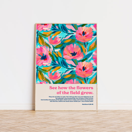 See how the flowers grow (Matthew 6). Bible verse poster.