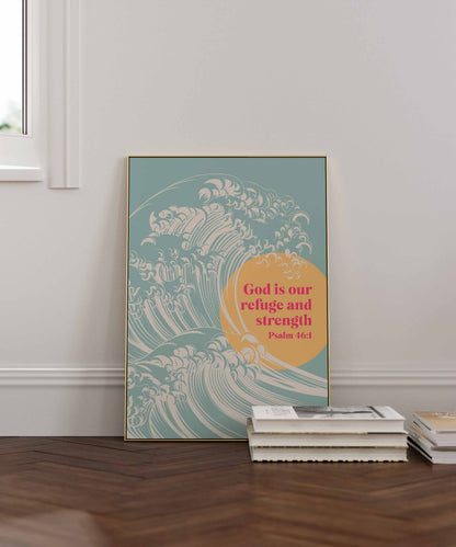God is our refuge and strength. Psalm 46:1. Christian poster, scripture wall art.