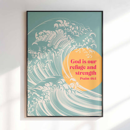 God is our refuge and strength. Psalm 46:1. Christian poster, scripture wall art.