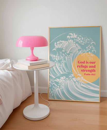 God is our refuge and strength. Psalm 46:1. Christian poster, scripture wall art.