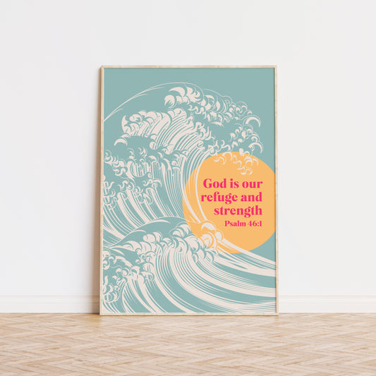 God is our refuge and strength. Psalm 46:1. Christian poster, scripture wall art.