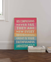 Colorful poster with text: 'His compassions never fail, they are new every morning. Great is your faithfulness. Lamentations