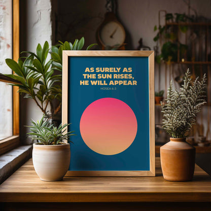 As surely as the sun rises, he will appear. Hosea 6 verse 3 poster