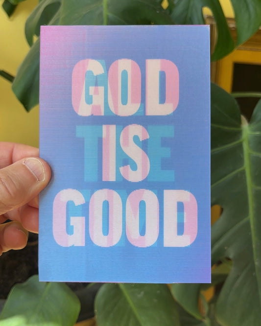 God is good, all the time. 3D flip print