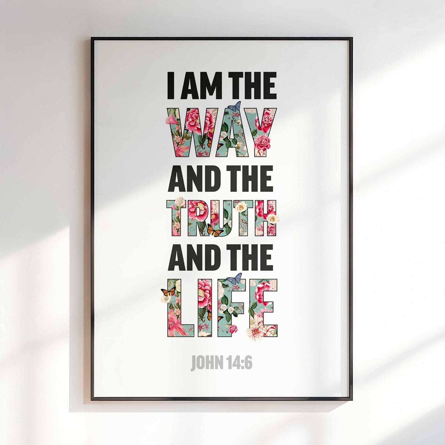I am the way, and the truth and the life, John 14 verse 6, Christian poster, Bible Wall art