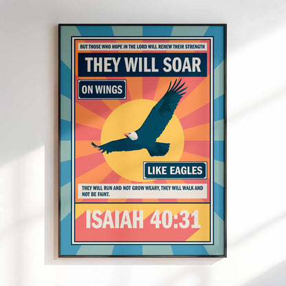 Isaiah 40 verse 31 poster. They will soar on wings like eagles.