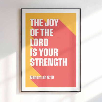 Nehemiah 8 verse 10 poster, The joy of the Lord is your strength Christian wall art, bible verse art, for homes, for churches, for gifts