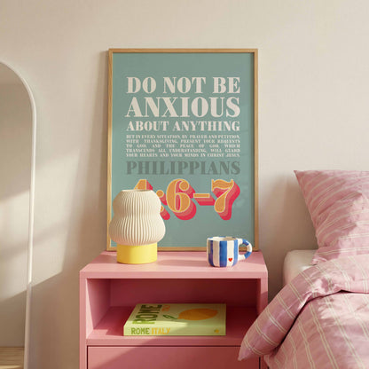 Philippians 4 verse 6-7 poster. Do not be anxious about anything.