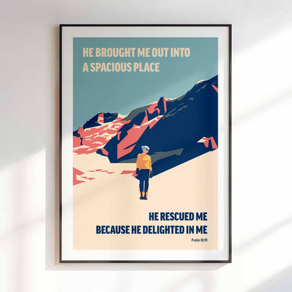 He brought me out in to a spacious place,  Psalm 18 verse 19 Christian bible wall art, physical print