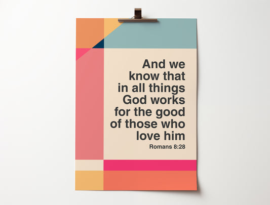 Romans 8 v 28 poster. In all things God works for the good of those who love him. Colourful Christian poster