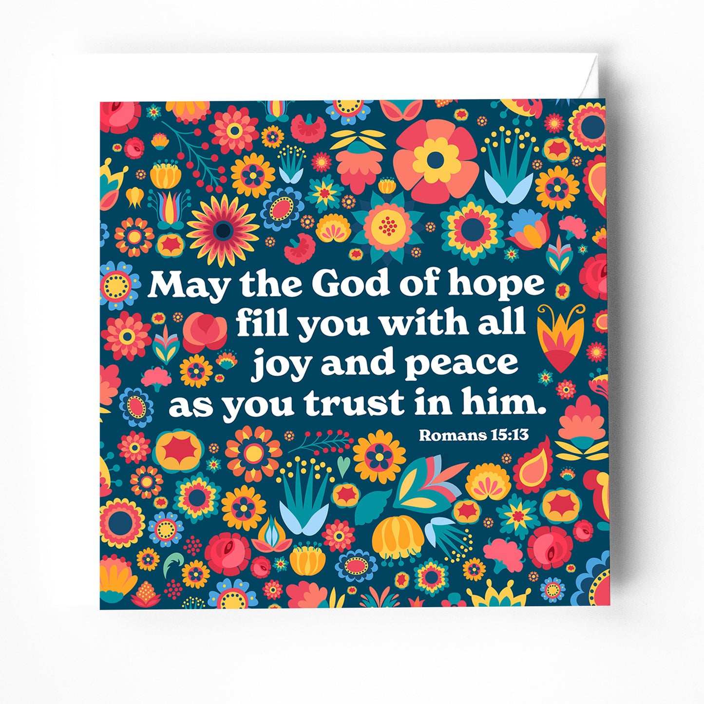 Bible verse greeting card. Romans 15 v 13. May the God of all hope with you with joy and peace.