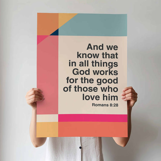 Romans 8 v 28 poster. In all things God works for the good of those who love him. Colourful Christian poster
