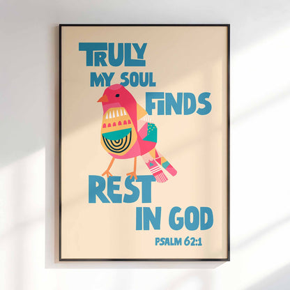 Truly my soul finds rest in God. Psalm 62 poster