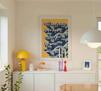 We have this hope as an anchor for the soul. Hebrews 6 verse 19 poster.