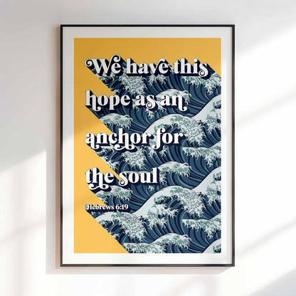We have this hope as an anchor for the soul. Hebrews 6 verse 19 poster.