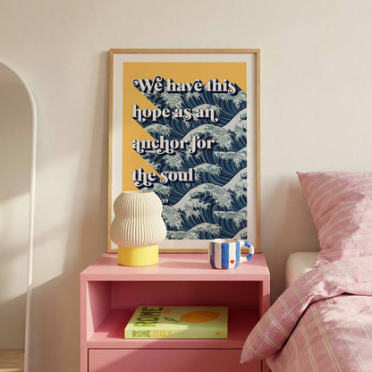 We have this hope as an anchor for the soul. Hebrews 6 verse 19 poster.