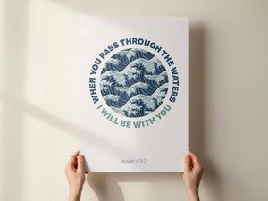 Isaiah 43 v 2 poster. When you pass