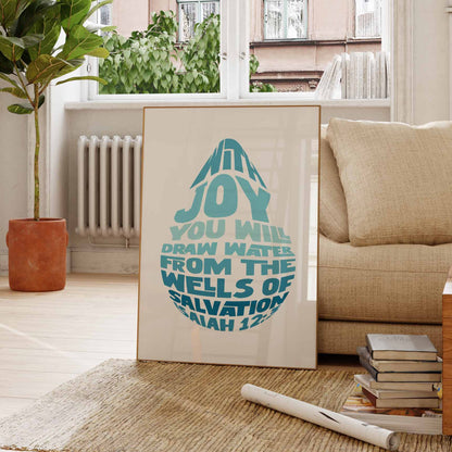 With joy you will draw water from the wells of salvation print. Isaiah 12 verse 3.