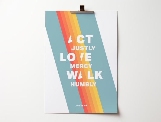 Act Justly, Love Mercy, Walk Humbly. Micah 6 verse 8 print - The Christian Poster Company
