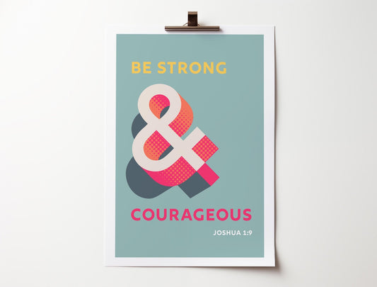 Be strong and courageous. Joshua 1 verse 9 poster. Christian wall art. - The Christian Poster Company
