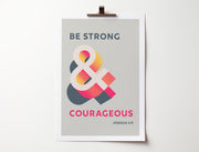 Poster featuring the text 'BE STRONG & COURAGEOUS' in bold colors on a grey background, with 'JOSHUA 1:9' at the bottom.