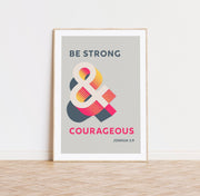 Grey poster featuring the text 'BE STRONG & COURAGEOUS' with colorful geometric shapes and 'JOSHUA 1:9' at the bottom.