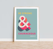 Blue poster featuring the text 'BE STRONG & COURAGEOUS' with a colorful design, scripture reference Joshua 1:9.