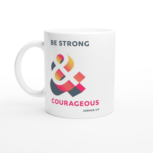 Be strong and courageous mug - The Christian Poster Company