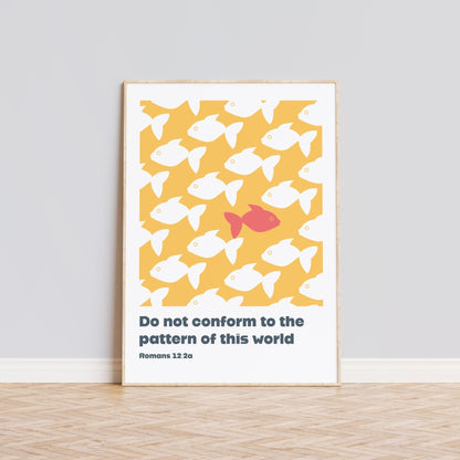 Do not conform to the pattern of this world. Romans 12 verse 2 print. Christian wall art. - The Christian Poster Company