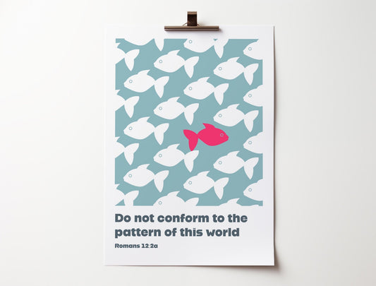 Do not conform to the pattern of this world. Romans 12 verse 2 print. Christian wall art. - The Christian Poster Company