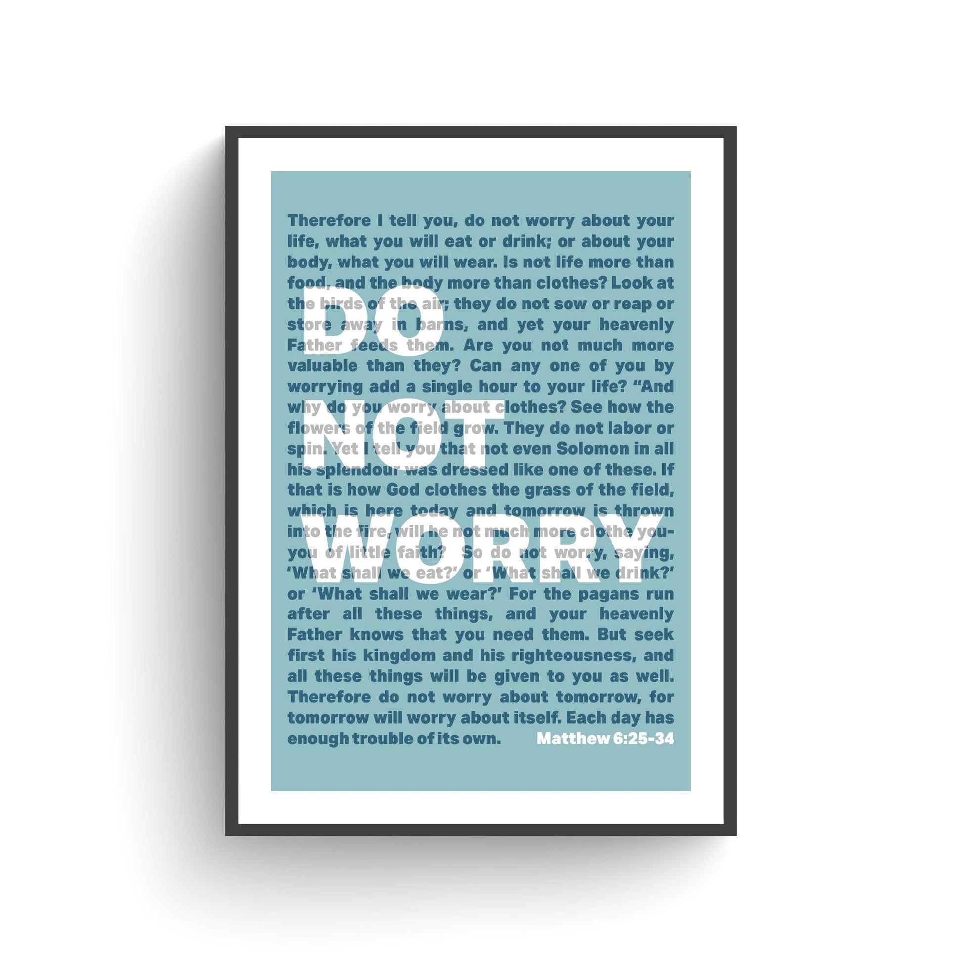 Do Not Worry. Matthew chapter 6 Christian poster. Wall art - The Christian Poster Company