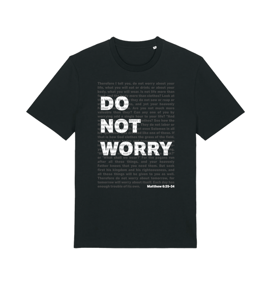 Do Not Worry. Unisex T shirt. Matthew 6 v 25 - 34 - The Christian Poster Company