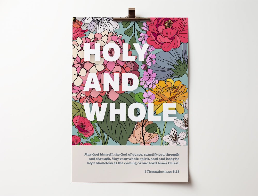 Holy and Whole poster. 1 Thessalonians 5 verse 23 - The Christian Poster Company.