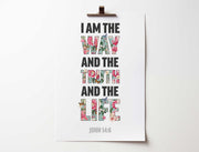 Poster featuring the text 'I AM THE WAY AND THE TRUTH AND THE LIFE' in floral design, with 'JOHN 14:6' below.
