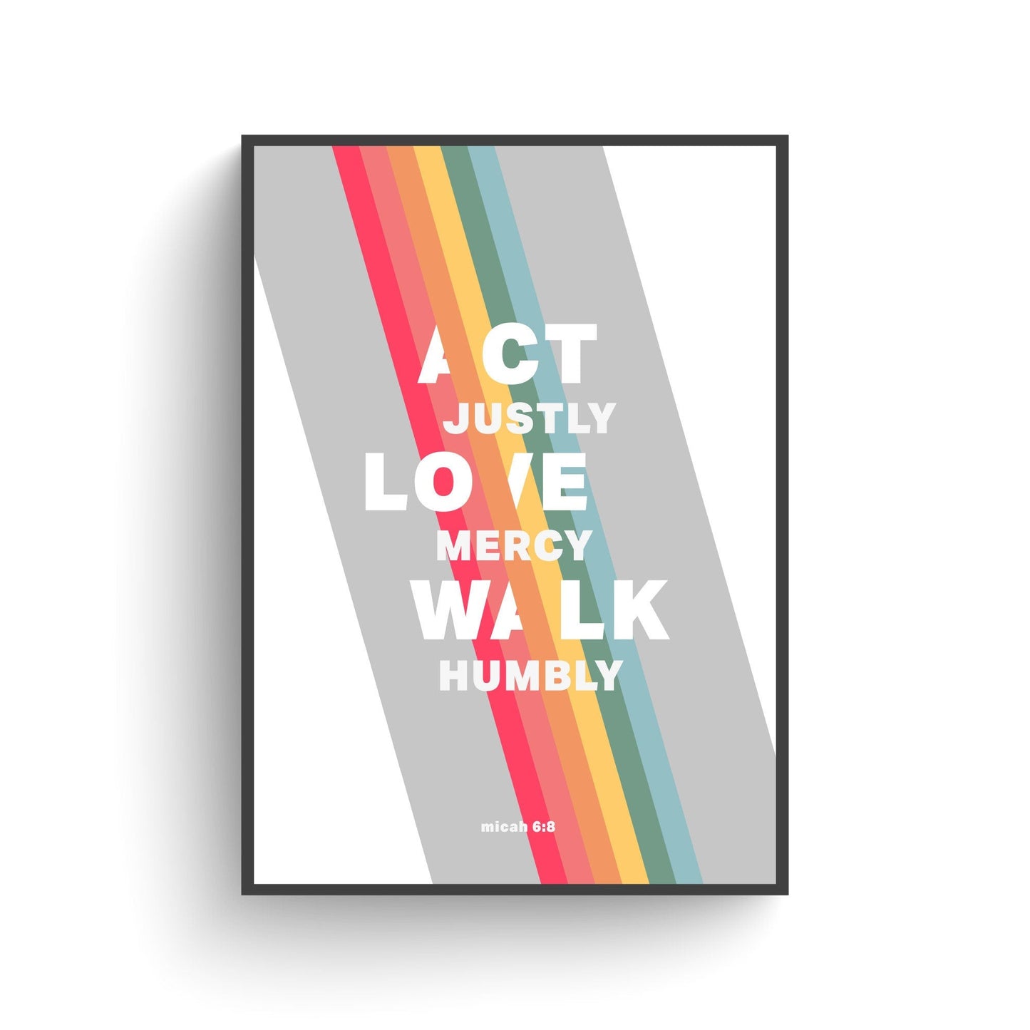 Act Justly, Love Mercy, Walk Humbly | Micah 6 verse 8 print