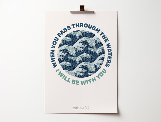 Isaiah 43 v 2 poster. When you pass through the waters. Christian wall decor, bible verse print, christian gift - The Christian Poster Company