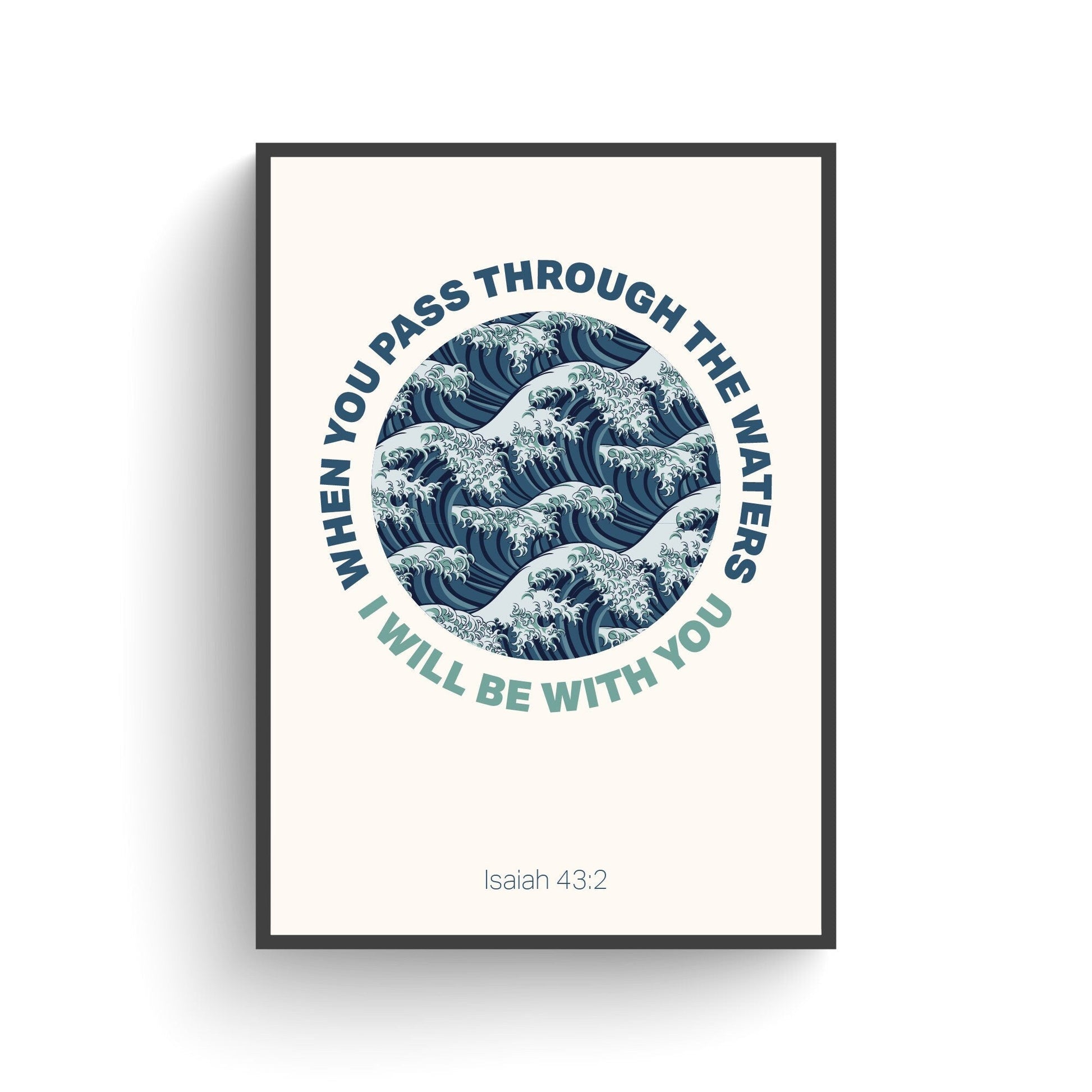 Isaiah 43 v 2 poster, When you pass through the waters, Christian wall decor, bible verse print, christian gift - The Christian Poster Company
