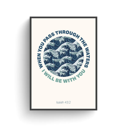Isaiah 43 v 2 poster, When you pass through the waters, Christian wall decor, bible verse print, christian gift - The Christian Poster Company