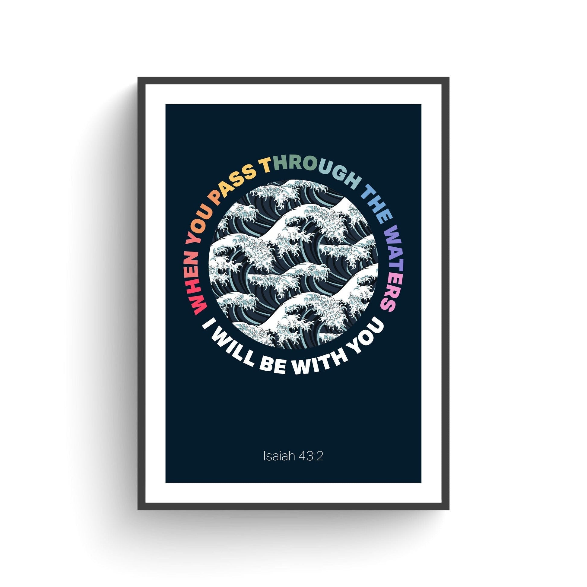 Isaiah 43 v 2 poster, When you pass through the waters, Christian wall decor, bible verse print, christian gift - The Christian Poster Company