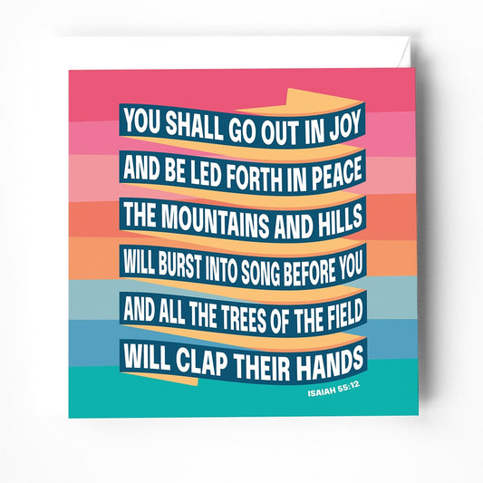 Modern Christian greetings card with words from Isaiah 55. “You shall go out in joy and be led forth in peace...”  - The Christian Poster Company