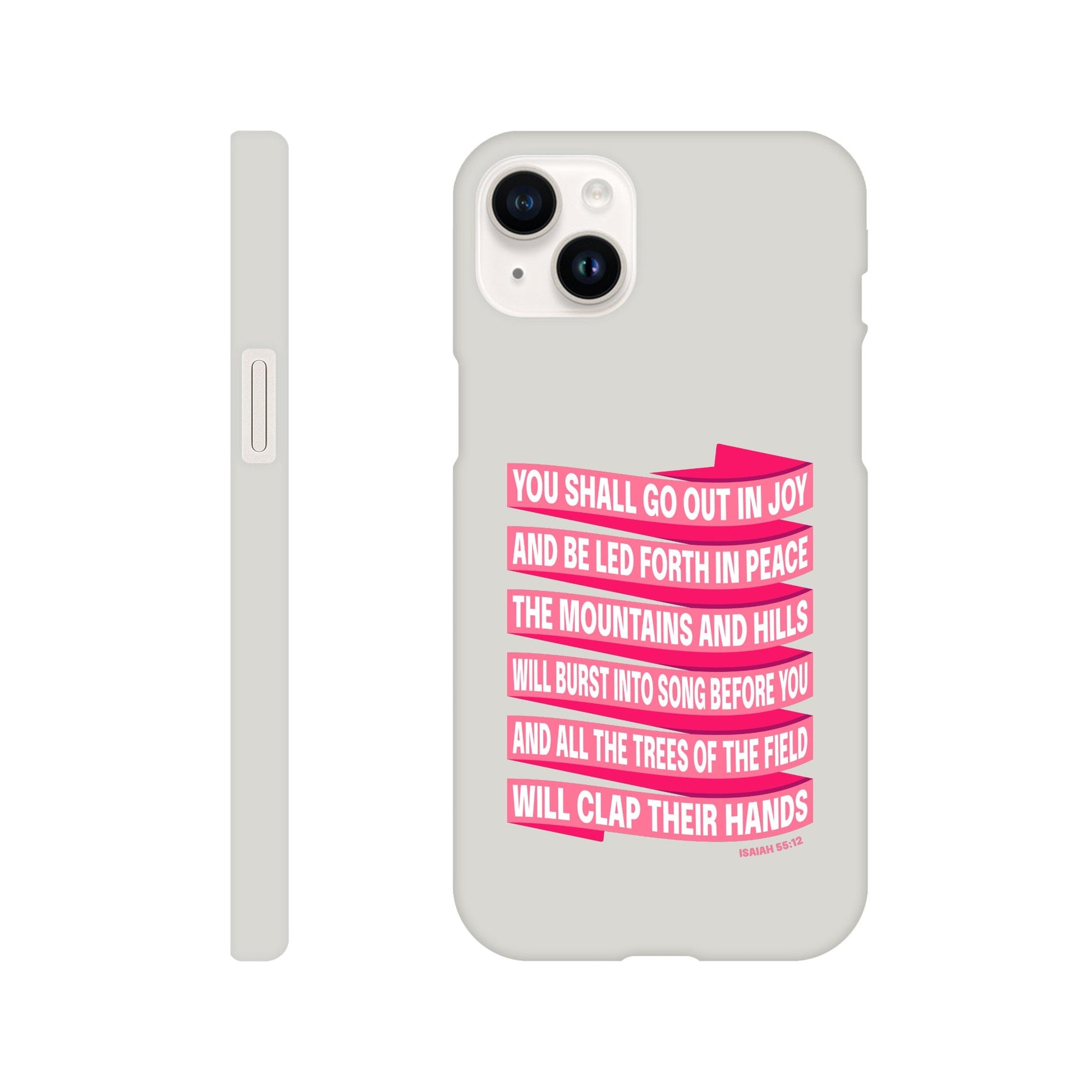 Isaiah 55 phone case. You will go out in joy and be led forth in peace. - The Christian Poster Company