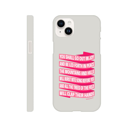 Isaiah 55 phone case. You will go out in joy and be led forth in peace. - The Christian Poster Company