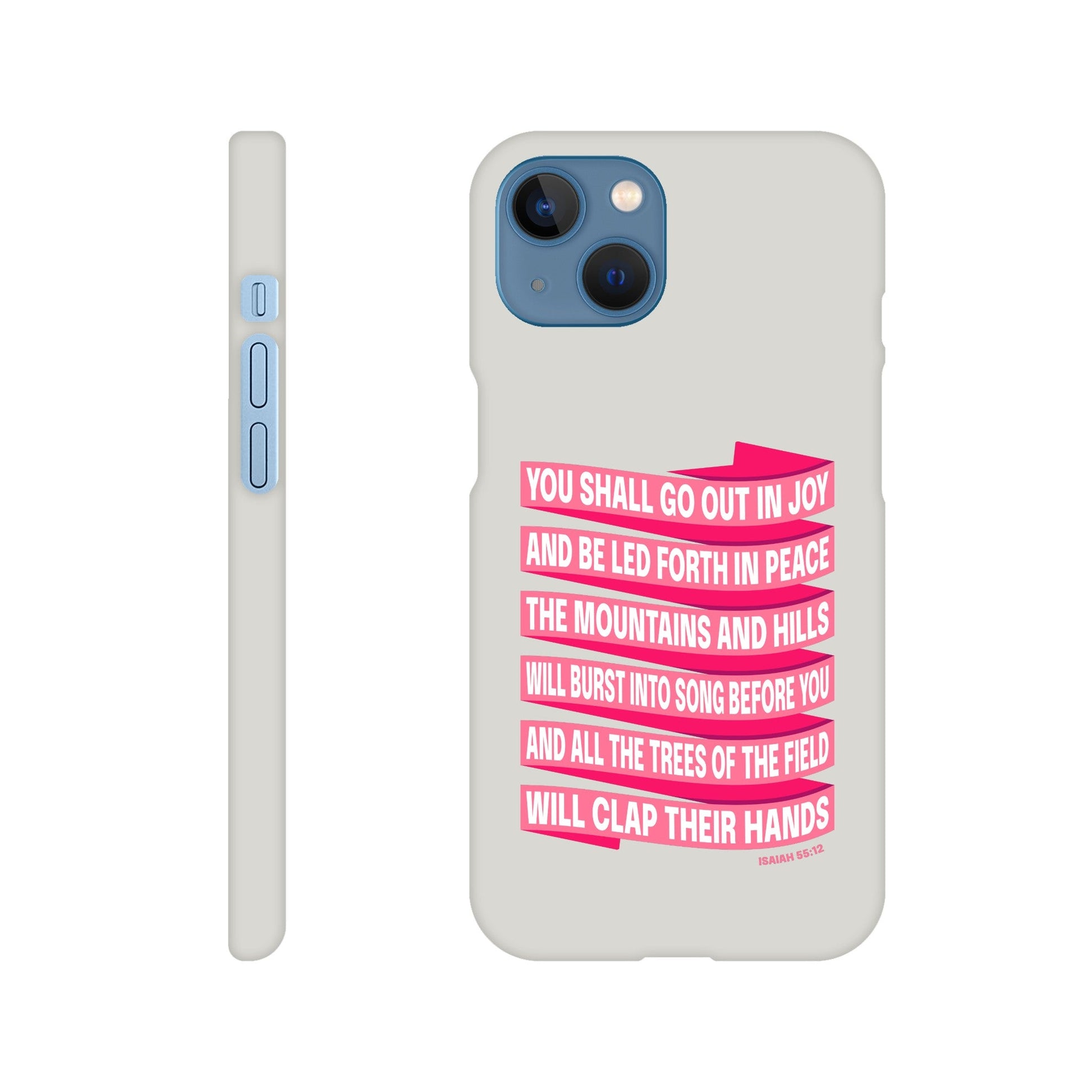 Isaiah 55 phone case. You will go out in joy and be led forth in peace. - The Christian Poster Company